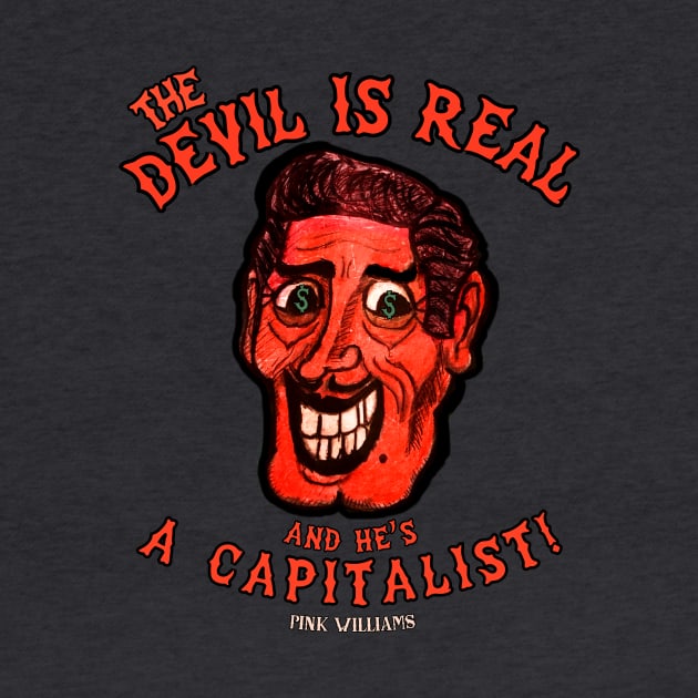 The Devil Is Real, And He's A Capitalist! by Pink's Mercantile  